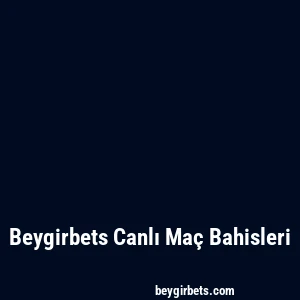 Beygirbets Canlı Maç Bahisleri